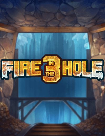 Fire in the Hole 3