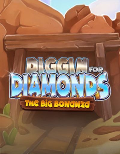 Diggin for Diamonds The Big Bonanza