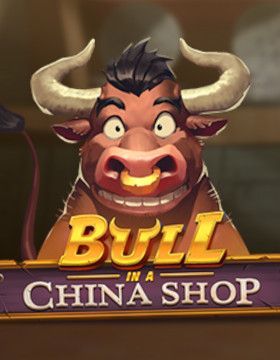 Bull in a China Shop