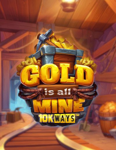 Gold Is All Mine 10k Ways