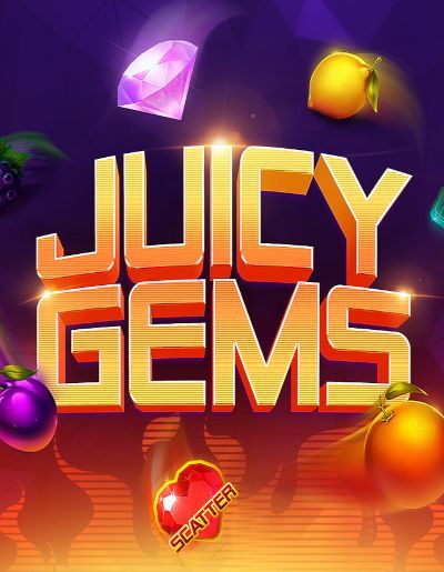 Juicy Gems