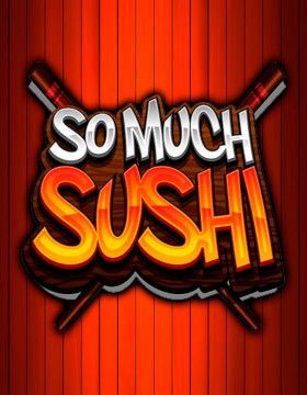 So Much Sushi