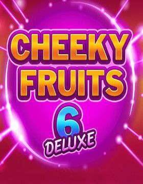 Cheeky Fruits 6 Deluxe