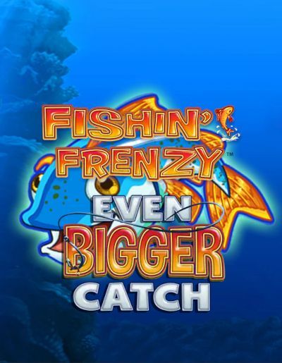 Fishin’ Frenzy Even Bigger Catch