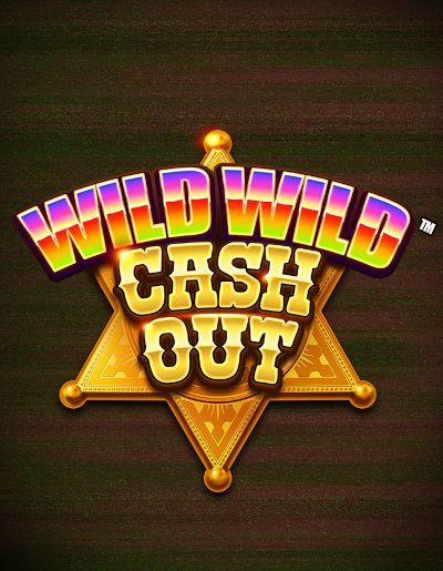 Wild Wild Cash Out