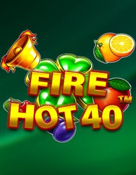Fire Hot 40