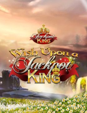 Wish Upon a Jackpot King