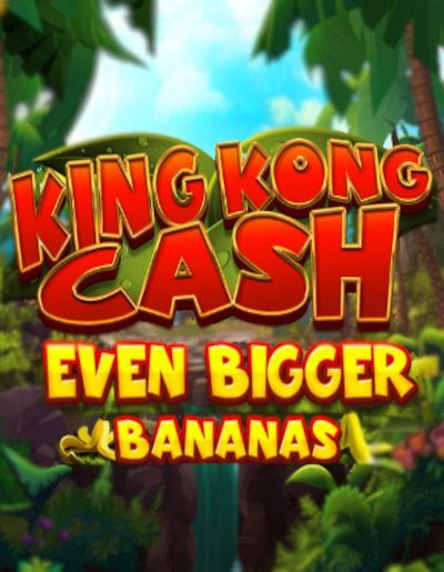 King Kong Cash Even Bigger Bananas