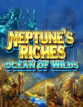 Neptune's Riches Ocean of Wilds