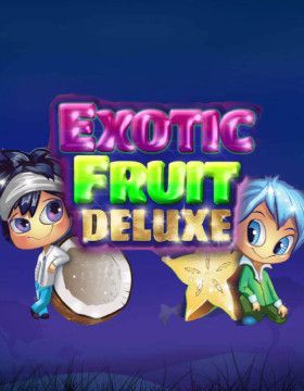 Exotic Fruit Deluxe