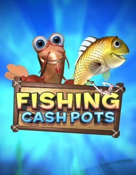 Fishing Cashpots