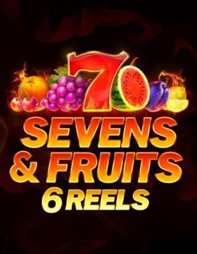 Sevens and Fruits: 6 Reels