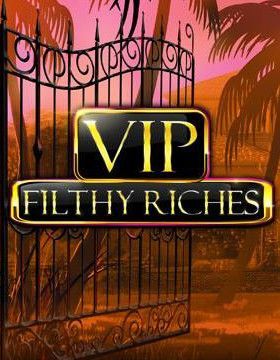 VIP Filthy Riches