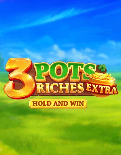 3 Pots Riches Extra: Hold and Win