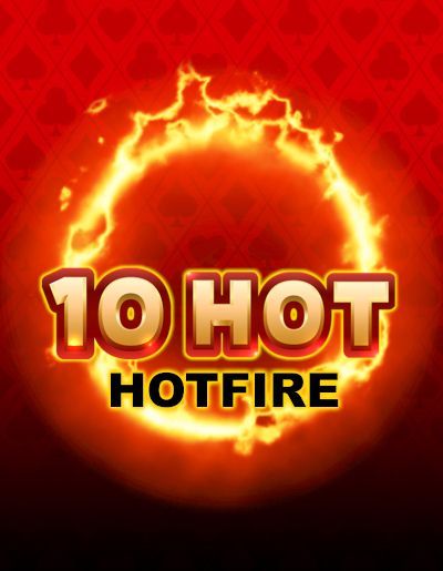 10 Hot HOTFIRE