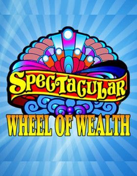 Spectacular Wheel of Wealth