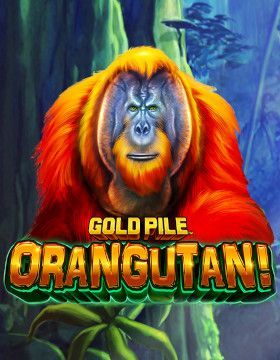 Gold Pile: Orangutan!